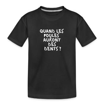Quand les poule auront des dents - T-shirt bio Premium Enfant - noir - Devant