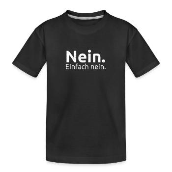 Nein. Einfach nein. - Kinder Premium Bio T-Shirt - Schwarz - Vorne