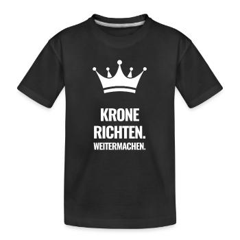Krone Richten. Weitermachen. - Kinder Premium Bio T-Shirt - Schwarz - Vorne
