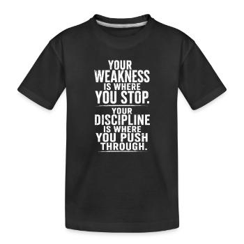 Ta faiblesse, c’est là que tu arrêtes ta discipline - T-shirt bio Premium Enfant - noir - Devant