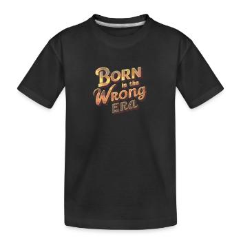 Geboren in der falschen Ära - Kinder Premium Bio T-Shirt - Schwarz - Vorne