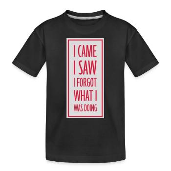 I came saw forget - Kids' Premium Organic T-Shirt - black - Front