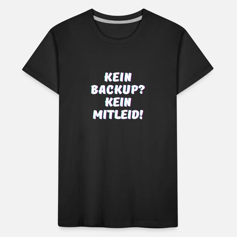 Kein Backup, kein Mitleid - IT Funny Programmierer Kinder Premium Bio T-Shirt