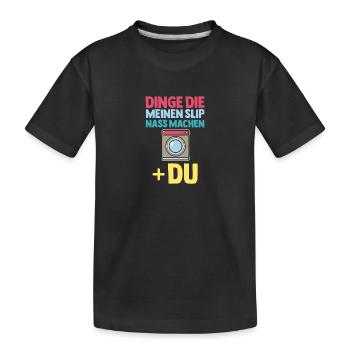 Dinge Die Meinen Slip Nass Machen - Kinder Premium Bio T-Shirt - Schwarz - Vorne