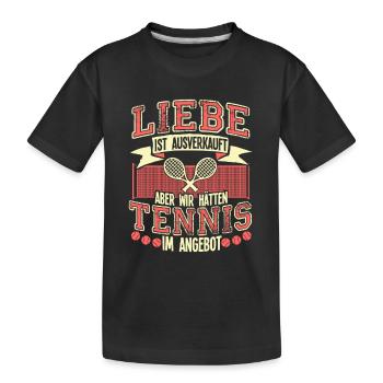 Liebe Ist Ausverkauft Tennis Ist Im Angebot - Kinder Premium Bio T-Shirt - Schwarz - Vorne