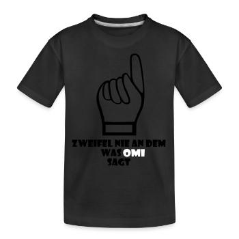 Zweifel nie an dem was Omi sagt - Kinder Premium Bio T-Shirt - Schwarz - Vorne