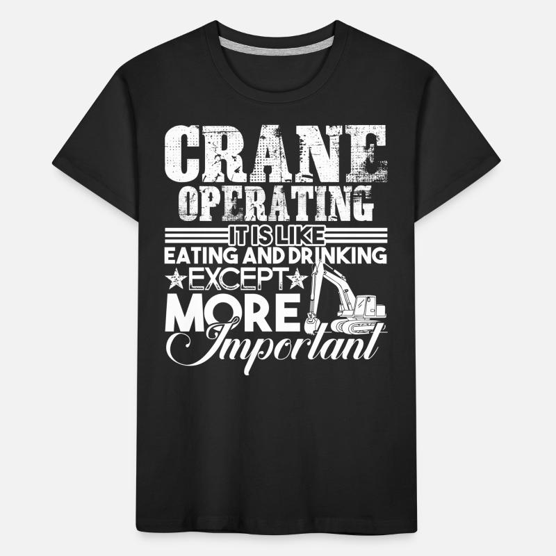 Crane Operator Crane Operator Is Important Kids' Premium Organic T-Shirt