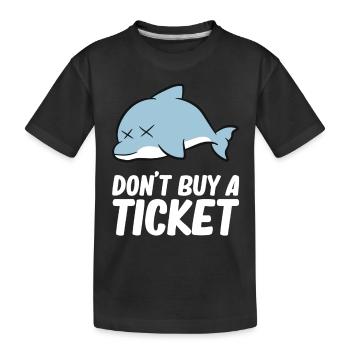 Don't buy a ticket - Dolphin - Kids' Premium Organic T-Shirt - black - Front
