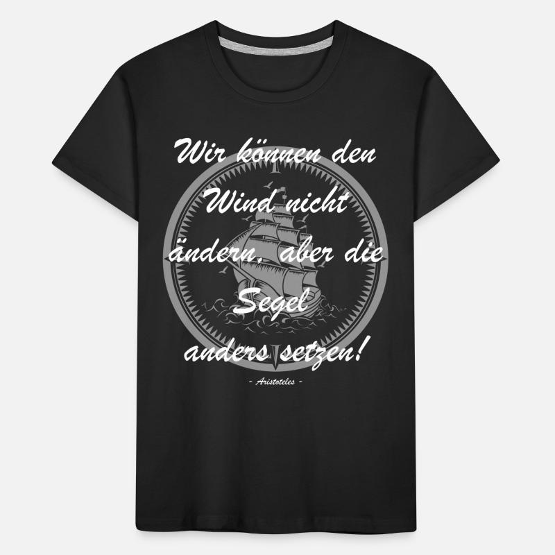 Ne changez pas le vent, mettez les voiles différemment ! T-shirt bio Premium Enfant
