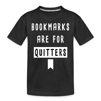 Lesezeichen sind für Quitters Buchliebhaber - Kinder Premium Bio T-Shirt - Schwarz - Vorne