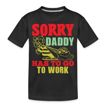 DÉSOLÉ PAPA DOIT ALLER AU TRAVAIL DRÔLE - T-shirt bio Premium Enfant - noir - Devant
