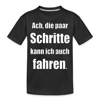 Ach die paar Schritte kann ich auch fahren - Kinder Premium Bio T-Shirt - Schwarz - Vorne
