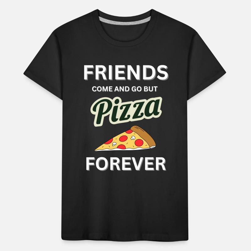 Les amis vont et viennent, mais la pizza est éternelle T-shirt bio Premium Enfant