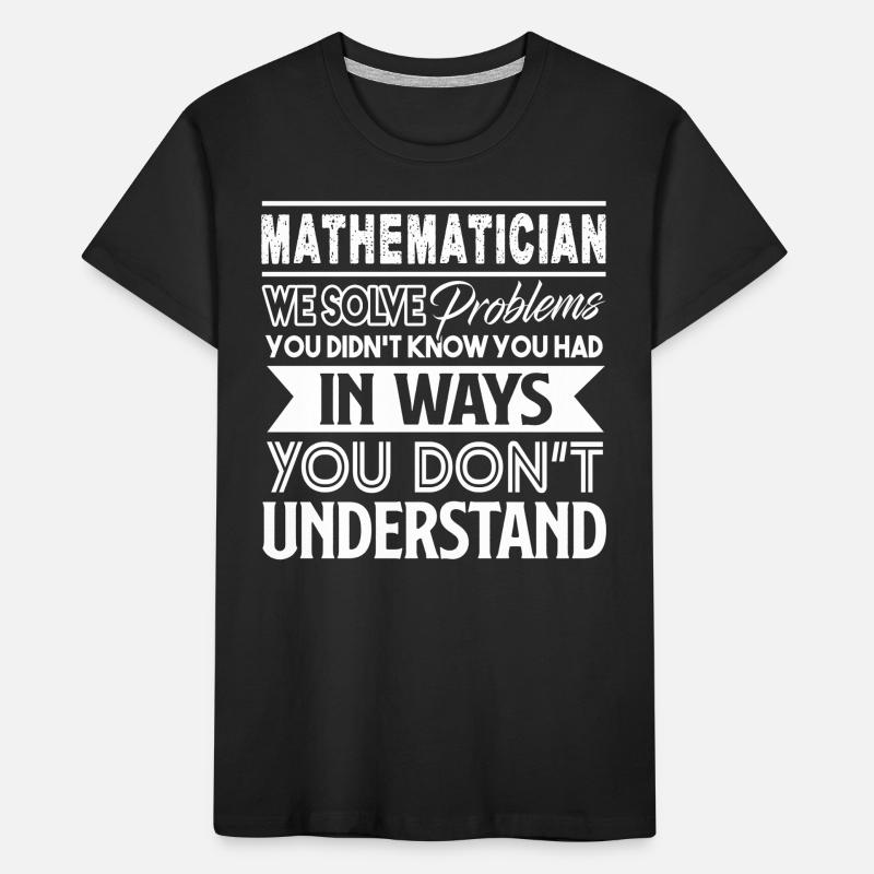 Mathematician Mathematician Solves Problems Kids' Premium Organic T-Shirt