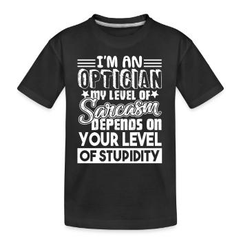 Optician Optician Level Of Stupidity - Kids' Premium Organic T-Shirt - black - Front