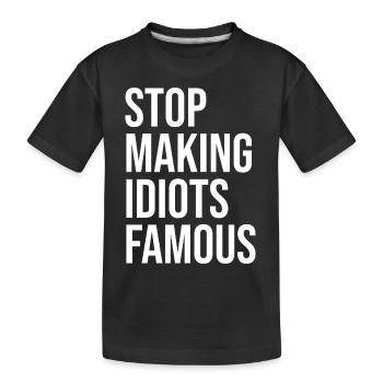 Stop making idiots famous - Stupid People - Kinder Premium Bio T-Shirt - Schwarz - Vorne
