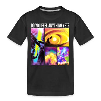 Do you feel anything yet - Kids' Premium Organic T-Shirt - black - Front