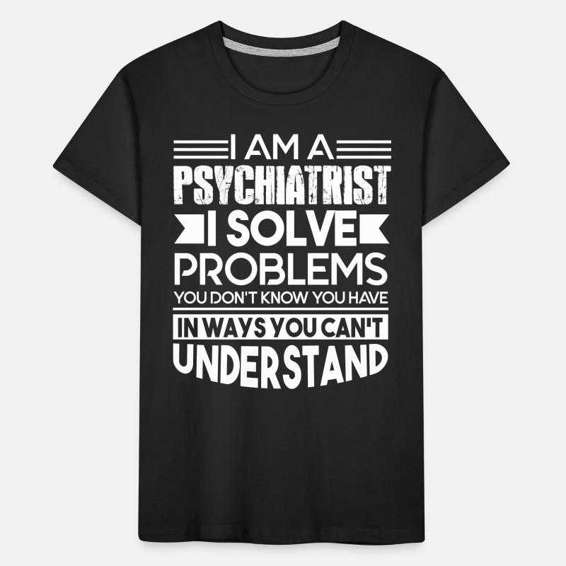 Psychiatrist Psychiatrist Solves Problems Kids' Premium Organic T-Shirt