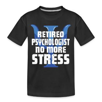Psychologist Retired Psychologist No More Stress - Kids' Premium Organic T-Shirt - black - Front