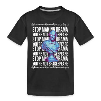 Arrêtez de faire du drame vous n’êtes pas Shakespeare - T-shirt bio Premium Enfant - noir - Devant