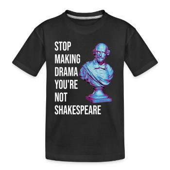Arrêtez de faire du drame vous n’êtes pas Shakespeare - T-shirt bio Premium Enfant - noir - Devant