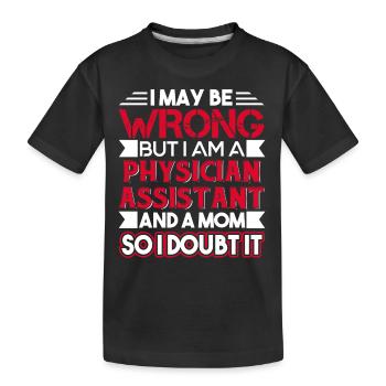 Physician Assistant Physician Assistant Mom Funny - Kids' Premium Organic T-Shirt - black - Front