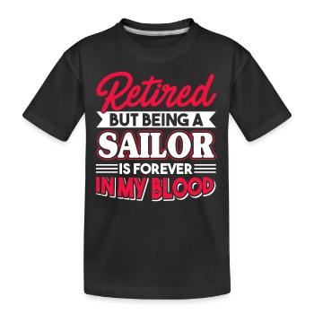 Sailor Sailor Is Forever In My Blood - Kids' Premium Organic T-Shirt - black - Front