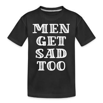 Men get sad too - Kinder Premium Bio T-Shirt - Schwarz - Vorne