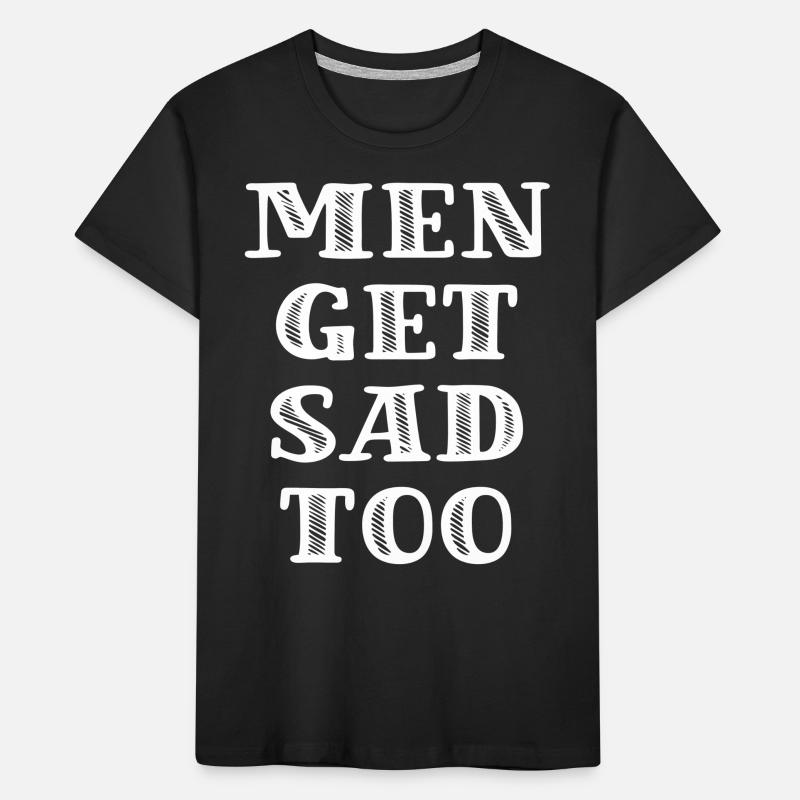 Les hommes deviennent tristes aussi T-shirt bio Premium Enfant