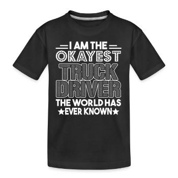 Truck Driver The Okayest Truck Driver - Kids' Premium Organic T-Shirt - black - Front