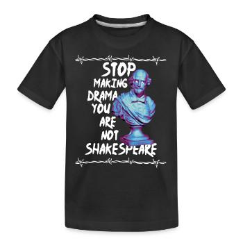 Arrêtez de faire du drame vous n’êtes pas Shakespeare - T-shirt bio Premium Enfant - noir - Devant