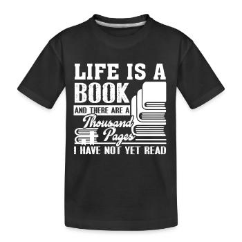 Book Life Is A Book - Kids' Premium Organic T-Shirt - black - Front