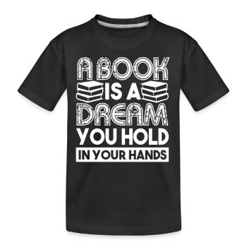 Book A Book Is A Dream - Kids' Premium Organic T-Shirt - black - Front