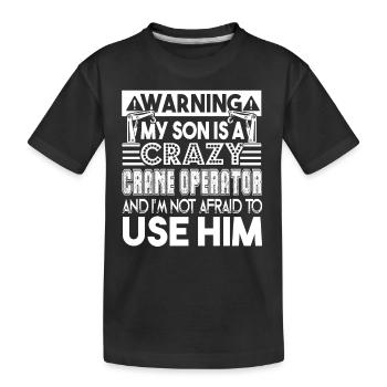 Crane Operator My Son Is A Crazy Crane Operator - Kids' Premium Organic T-Shirt - black - Front