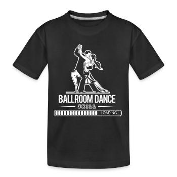 Ballroom Dance Ballroom Dance Skill Loading - Kids' Premium Organic T-Shirt - black - Front