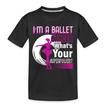 Ballet Dancer I'm A Ballet Dancer - Kids' Premium Organic T-Shirt - black - Front