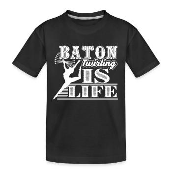 Baton Twirling Baton Twirling Is Life - Kids' Premium Organic T-Shirt - black - Front