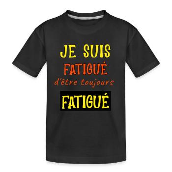 Je suis fatigué d'être toujours fatigué - T-shirt bio Premium Enfant - noir - Devant
