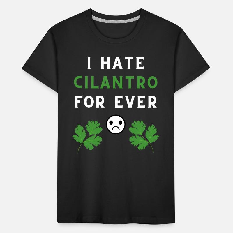 I HATE CILANTRO FOR EVER Kids' Premium Organic T-Shirt