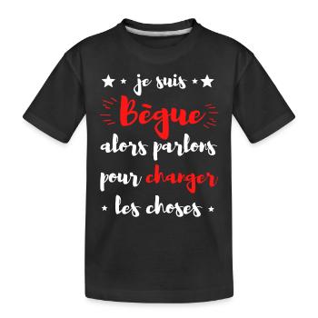 Je suis Bègue alors parlons pour changer.... - T-shirt bio Premium Enfant - noir - Devant