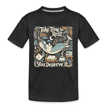 Nehmen Sie sich Zeit zum Ausruhen, Sie haben es ve - Kinder Premium Bio T-Shirt - Schwarz - Vorne