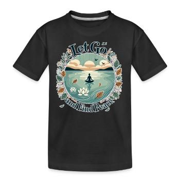 Loslassen und Frieden finden - Kinder Premium Bio T-Shirt - Schwarz - Vorne