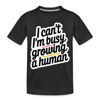 I Can't I'm Busy Growing A Human 12 - Kinder Premium Bio T-Shirt - Schwarz - Vorne