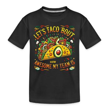 Lass uns darüber reden, wie großartig mein Team - Kinder Premium Bio T-Shirt - Schwarz - Vorne