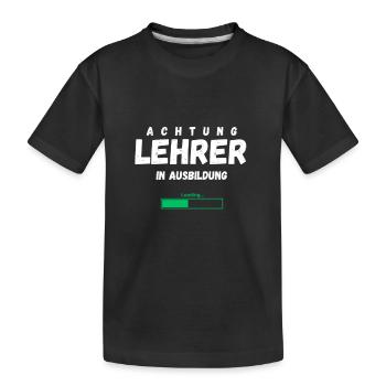 Teacher In Training Loading Funny Saying Profession - Kids' Premium Organic T-Shirt - black - Front