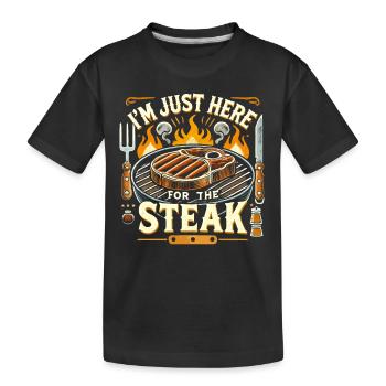 Ich bin nur wegen des Steaks hier - Kinder Premium Bio T-Shirt - Schwarz - Vorne