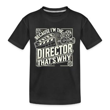 Weil ich der Regisseur bin, deshalb - Kinder Premium Bio T-Shirt - Schwarz - Vorne