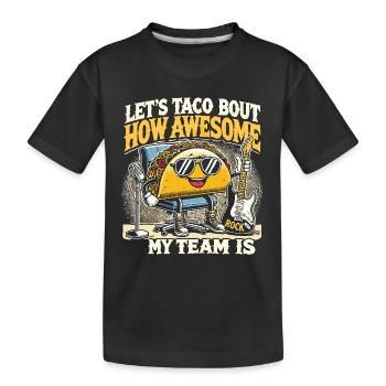 Lets Taco Bout wie fantastisch mein Team ist - Kinder Premium Bio T-Shirt - Schwarz - Vorne