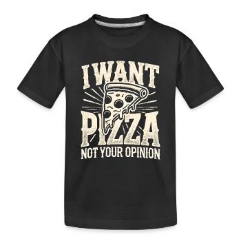 Ich will Pizza, nicht Ihre Meinung - Kinder Premium Bio T-Shirt - Schwarz - Vorne