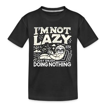 Ich bin nicht faul, ich genieße es nur, nichts zu - Kinder Premium Bio T-Shirt - Schwarz - Vorne